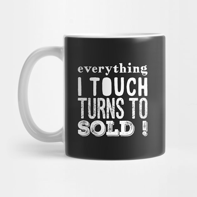 Everything I touch turns to sold by captainmood